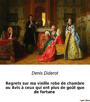 Regrets sur ma vieille robe de chambre ou Avis à ceux qui ont plus de goût que de fortune