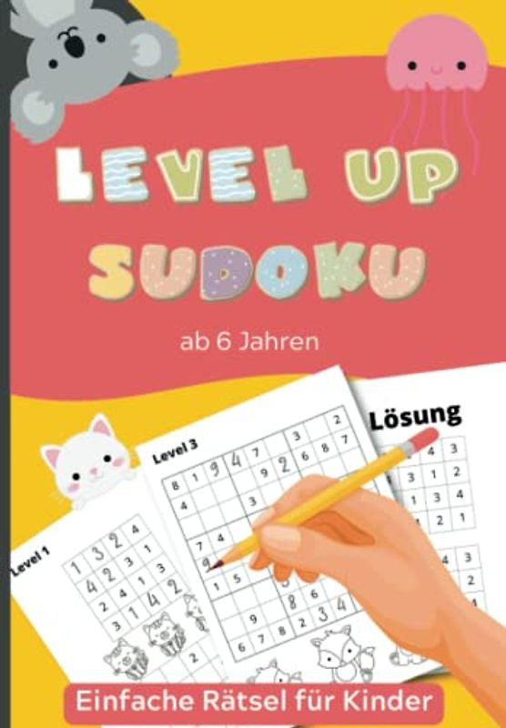 Level Up - Sudoku: Für Kinder 6-8 Jahren. Einfache 4x4 und 9x9 Puzzles