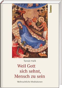 Weil Gott sich sehnt, Mensch zu sein