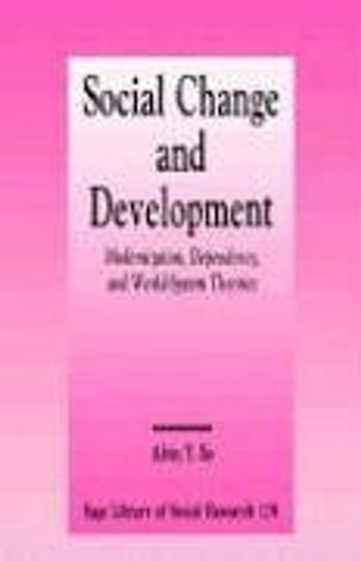 SO: SOCIAL CHANGE AND DEVELOPMENT: MODERNIZATION, DEPENDERNIZATION, DEPENDE: Modernization, Dependency and World-System Theories (Sage Library of Social Research) - So, Alvin Y.