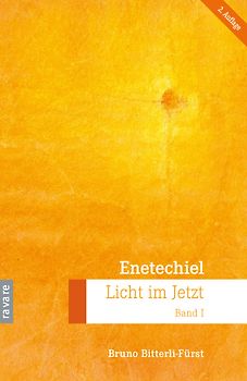 Enetechiel, Licht im Jetzt. Band 1