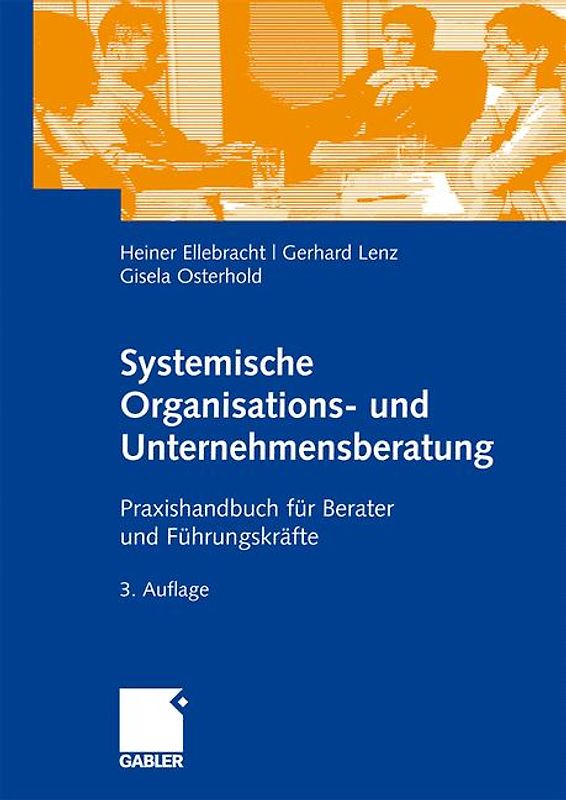 Systemische Organisations- und Unternehmensberatung. Praxishandbuch für Berater und Führungskräfte