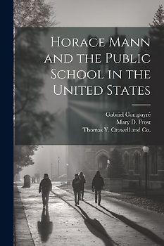 Horace Mann and the Public School in the United States
