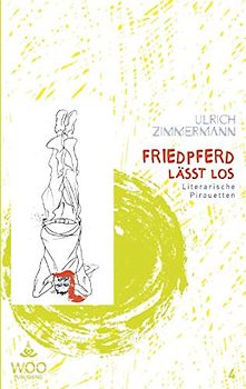 Friedpferd lässt los: Literarische Pirouetten