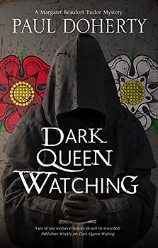 Dark Queen Watching (The Margaret Beaufort Mysteries, 3)