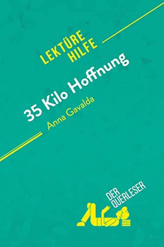 35 Kilo Hoffnung von Anna Gavalda (Lektürehilfe): Detaillierte Zusammenfassung, Personenanalyse und Interpretation