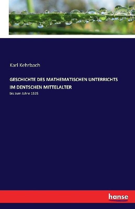 GESCHICHTE DES MATHEMATISCHEN UNTERRICHTS  IM DENTSCHEN MITTELALTER