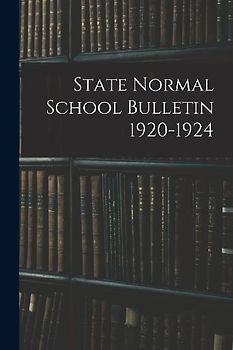 State Normal School Bulletin 1920-1924