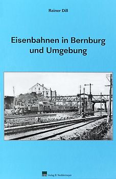 Eisenbahnen in Bernburg und Umgebung