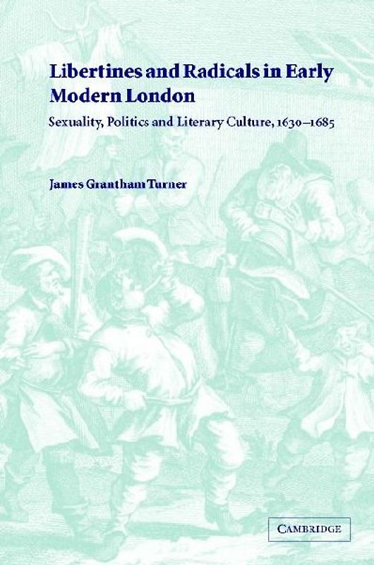Libertines and Radicals in Early Modern London