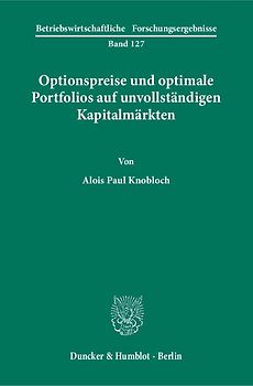 Optionspreise und optimale Portfolios auf unvollständigen Kapitalmärkten.