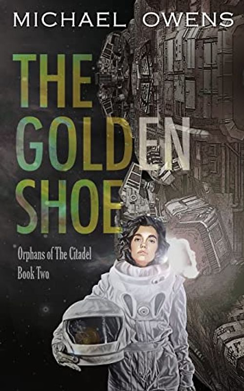 The Golden Shoe: Orphans of the Citadel - Book Two