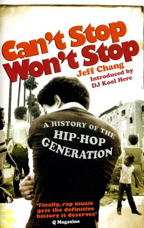 Can't Stop Won't Stop: A History of the Hip-hop Generation - Jeff Chang