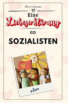 Eine Liebeserklärung an Sozialisten