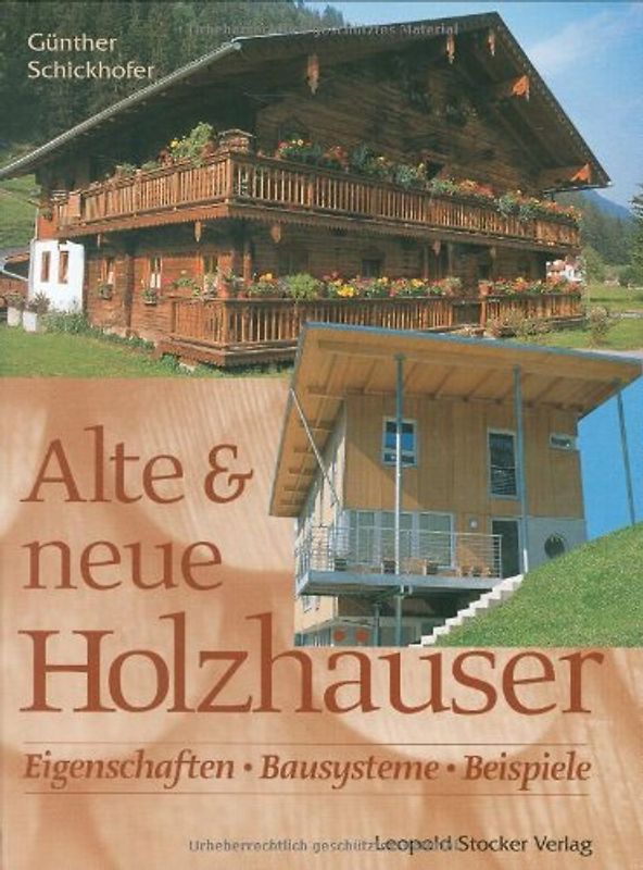 Alte und neue Holzhäuser. Eigenschaften - Bausysteme - Beispiele