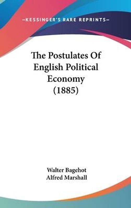 The Postulates Of English Political Economy (1885)