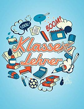 Klasse(n) Lehrer: Erinnerungsalbum an eine unvergessliche Schulklasse I Abschiedsgeschenk für den Klassenlehrer