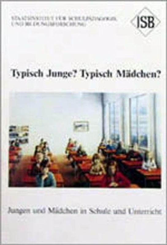 Typisch Junge? Typisch Mädchen?. Jungen und Mädchen in Schule und Unterricht