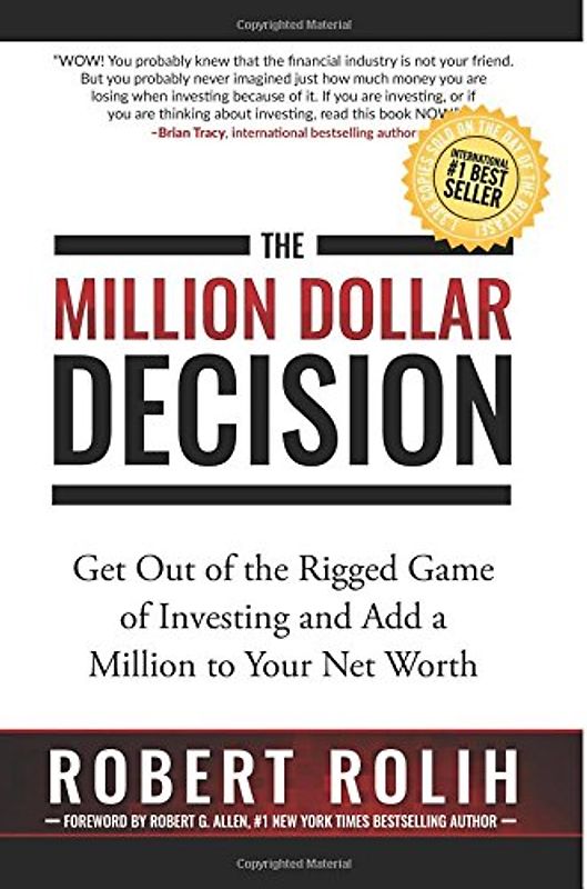 The Million Dollar Decision: Get Out of the Rigged Game of Investing and Add a Million to Your Net Worth