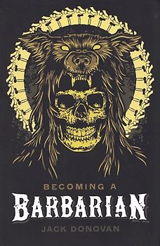 Becoming a Barbarian - Jack Donovan [Paperback]