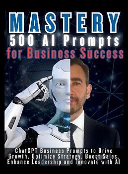 MASTERY 500 AI Prompts for Business Success