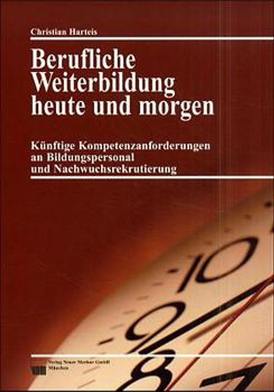 Berufliche Weiterbildung heute und morgen