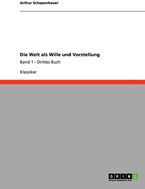 Die Welt als Wille und Vorstellung: Band 1 - Drittes Buch