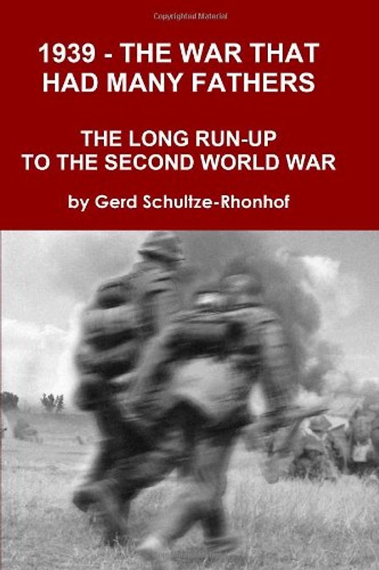 1939 - the War That Had Many Fathers - Gerd Schultze-Rhonhof