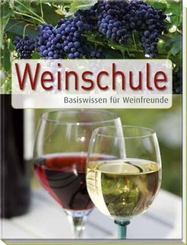 Weinschule - Basiswissen für Weinfreunde