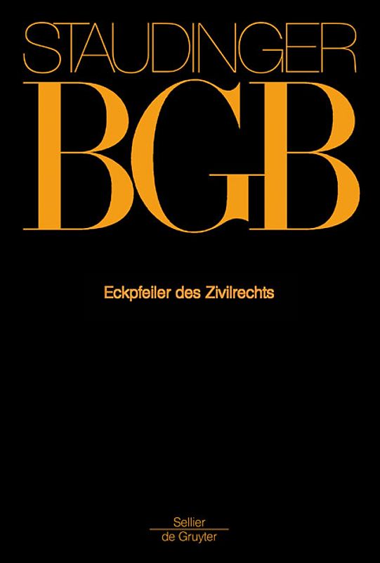 J. von Staudingers Kommentar zum Bürgerlichen Gesetzbuch mit Einführungsgesetz... / Eckpfeiler des Zivilrechts