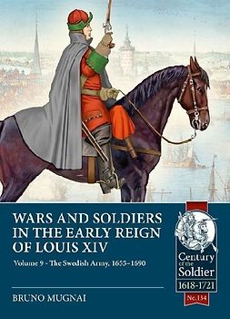 Wars and Soldiers in the Early Reign of Louis XIV Volume 9
