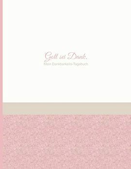 Mein Dankbarkeits-Tagebuch - Gott sei Dank.: Extra grosses Ausfüllbuch für Anfänger - 365 Tage voller Dankbarkeit, Achtsamkeit und wertvoller Momente ... mit abwechslungsreichen Fragen, Zitaten usw.