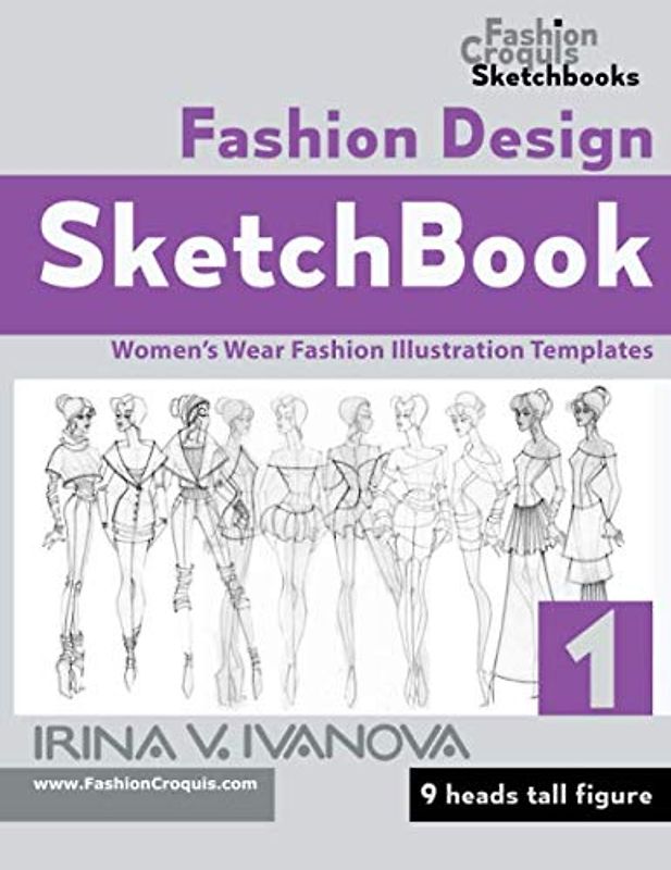 Fashion Design Sketchbook: Women’s Wear Fashion Illustration Templates. 9 heads tall figure. (Fashion Croquis Sketch Books)