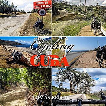 CYCLING CUBA: Bicycle touring Eastern Cuba. Latin America Travel Guides. Full-color Travel Pictorial. (World-By-Bike)