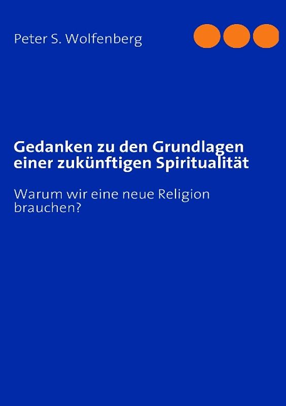 Gedanken zu den Grundlagen einer zukünftigen Spiritualität