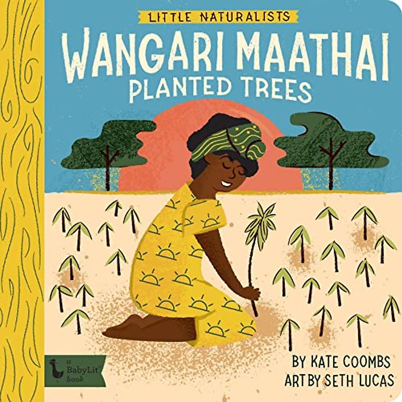 Wangari Maathai Planted Trees (Little Naturalists: Babylit)