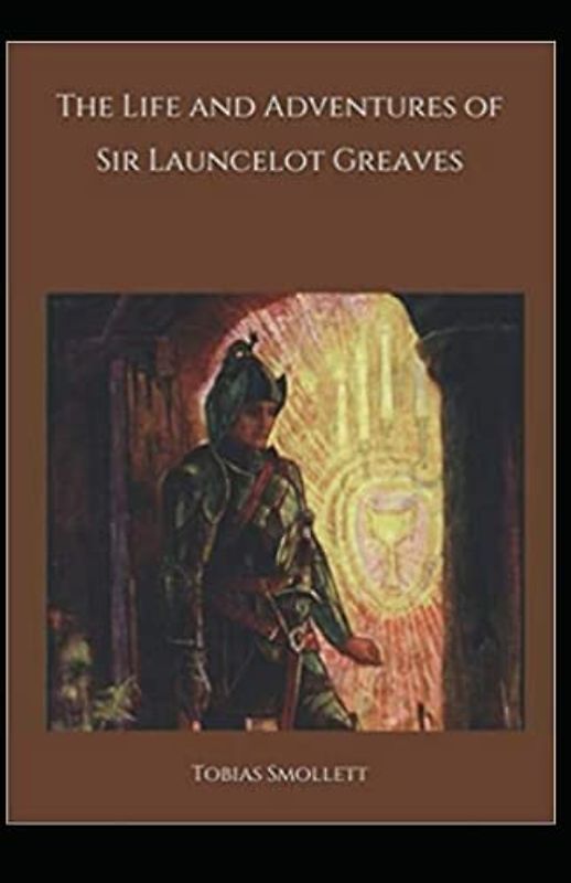 The Life and Adventures of Sir Launcelot Greaves Annotated