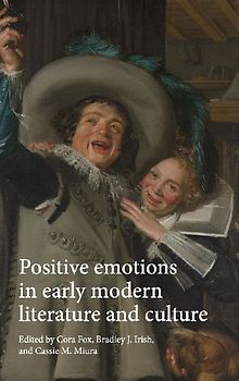 Positive emotions in early modern literature and culture