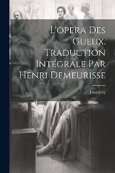 L'opera des gueux. Traduction intégrale par Henri Demeurisse
