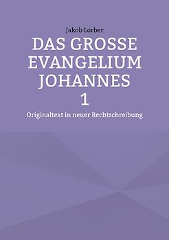 Das große Evangelium Johannes 1