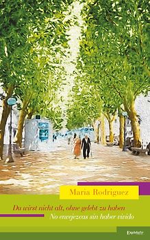 Du wirst nicht alt, ohne gelebt zu haben - No envejezcas sin haber vivido