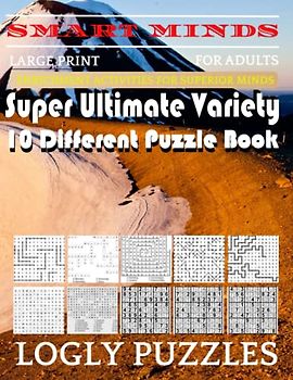 Smart Minds -Variety 10 Different Puzzle Book For Adults: Ultimate Variety Puzzles Large-Print Word Search, Word Maze .Word Spiral ,Word Angles, ... Crossword And Sudoku Easy , Medium And Hard