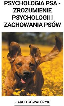 Psychologia Psa - Zrozumienie Psychologii i Zachowania Psów