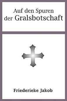 Auf den Spuren der Gralsbotschaft