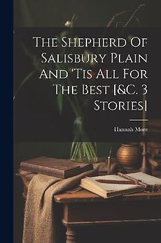 The Shepherd Of Salisbury Plain And 'tis All For The Best [&c. 3 Stories]