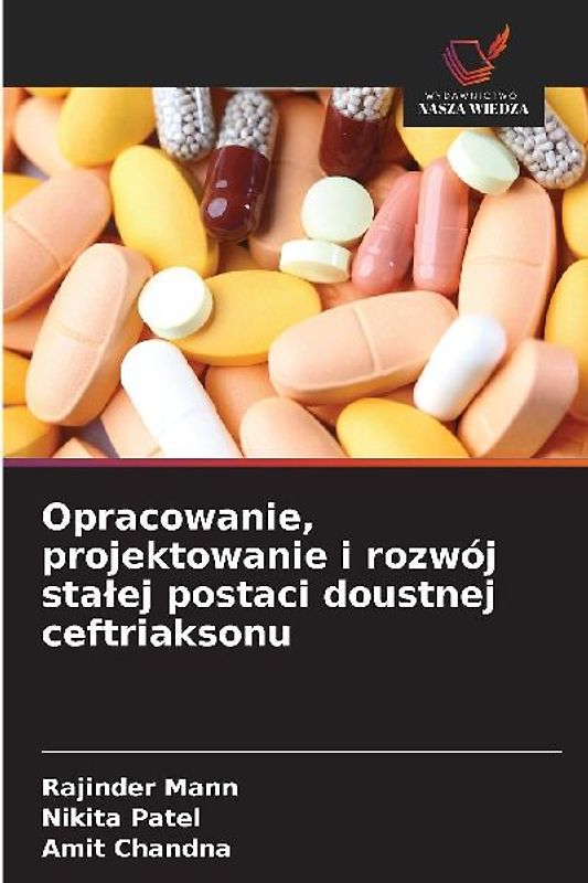 Opracowanie, projektowanie i rozwój sta¿ej postaci doustnej ceftriaksonu