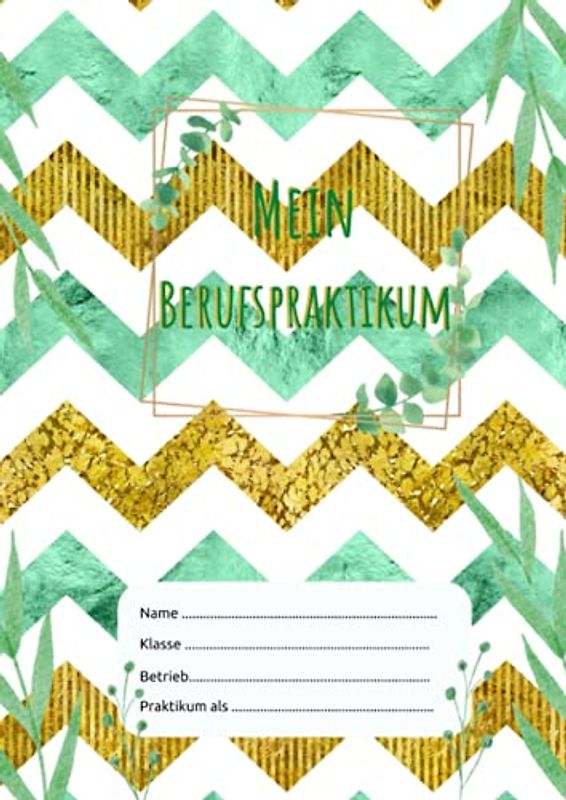 Mein Berufspraktikum: Praktikumsheft für Schüler | Schülerpraktikum | Nachweisheft zur beruflichen Orientierung | Zickzack