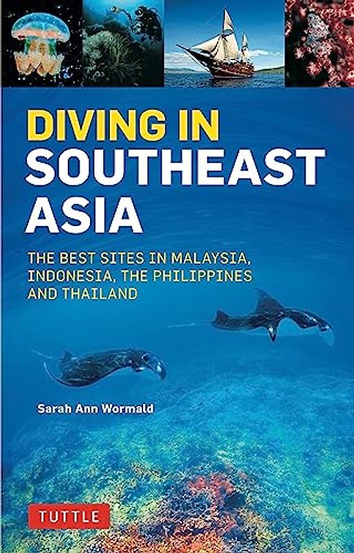 Diving in Southeast Asia: A Guide to the Best Sites in Indonesia, Malaysia, the Philippines and Thailand (Periplus Action Guides) - Wormald, Sarah Ann