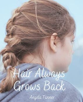 Hair Always Grows Back