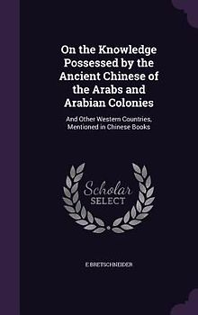 On the Knowledge Possessed by the Ancient Chinese of the Arabs and Arabian Colonies
